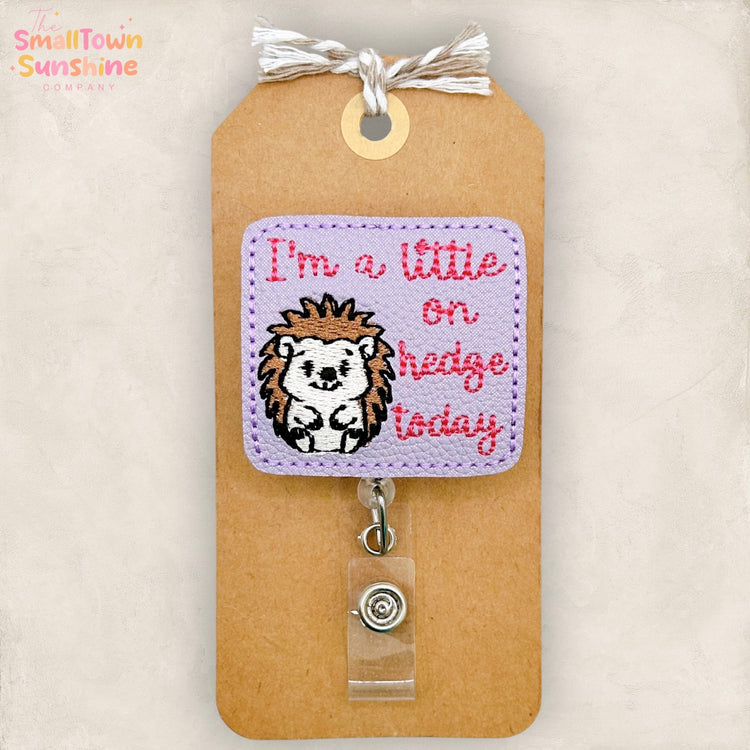 I'm a Little on Hedge Today Badge Topper