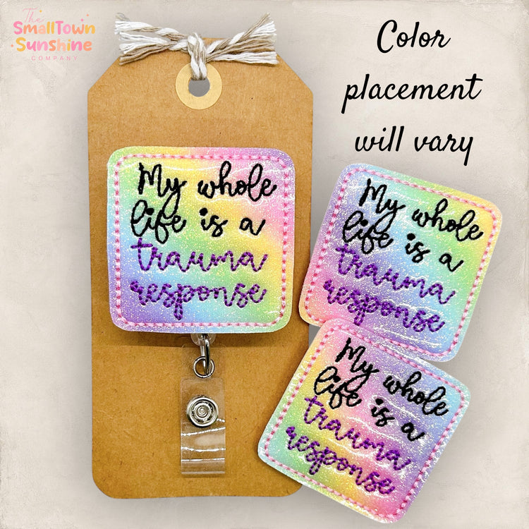 My Whole Life is a Trauma Response Badge Topper