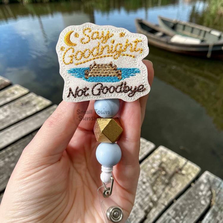 Say Goodnight Not Goodbye Badge Topper // Dawson's Creek