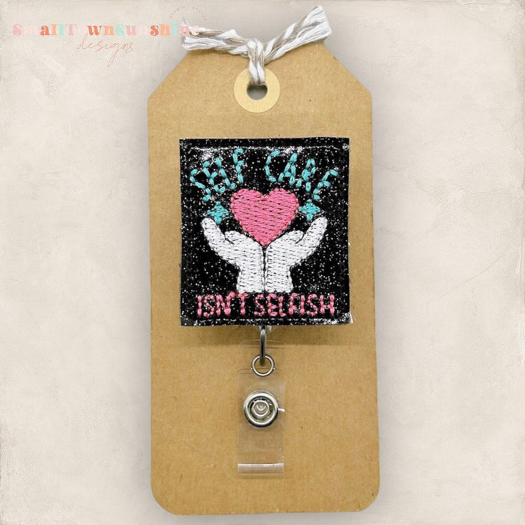 Self Care Isn't Selfish Badge Topper