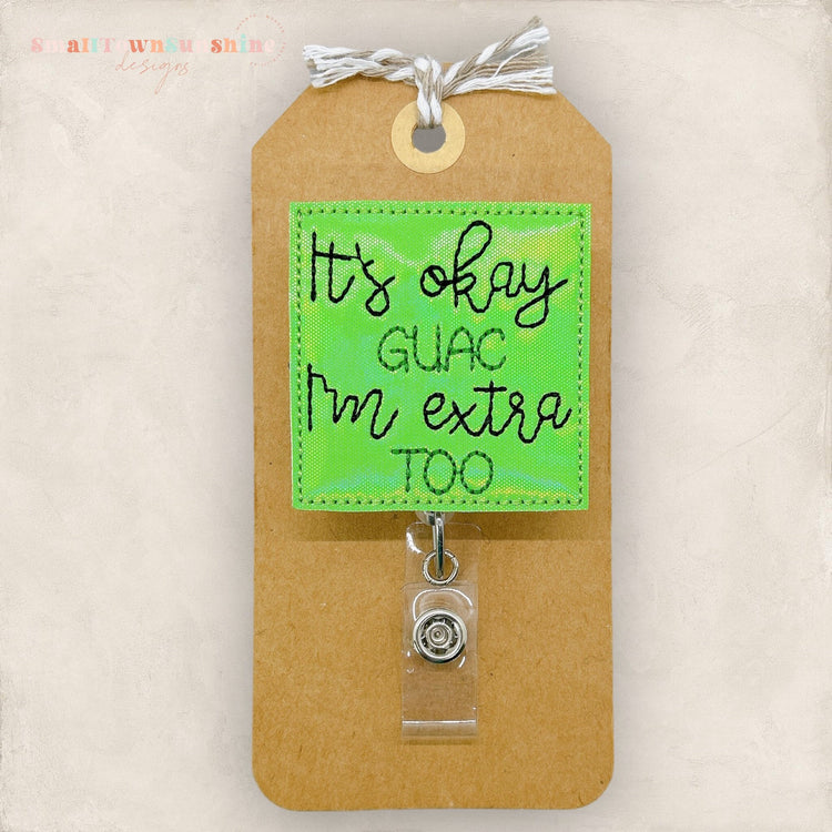 It’s Okay Guac I’m Extra Too Badge Topper