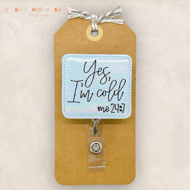 Yes Iβm Cold Badge Topper