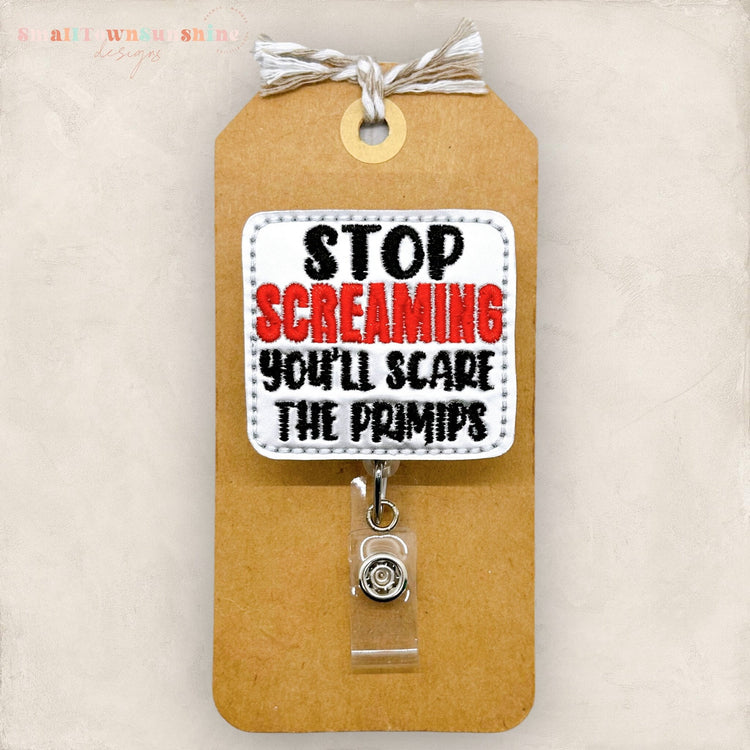 Stop Screaming You’ll Scare the Primips Badge Topper