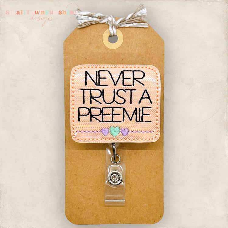 Never Trust a Preemie Badge Topper