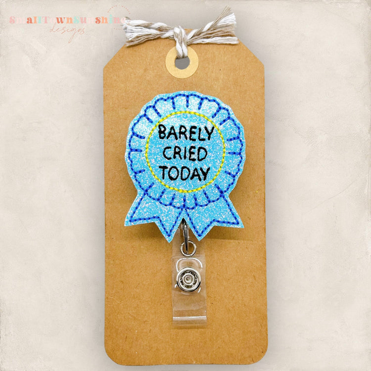 Barely Cried Today Badge Topper