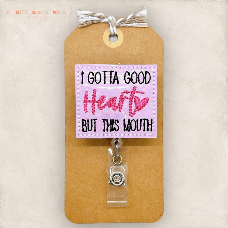 I Gotta Good Heart But This Mouth