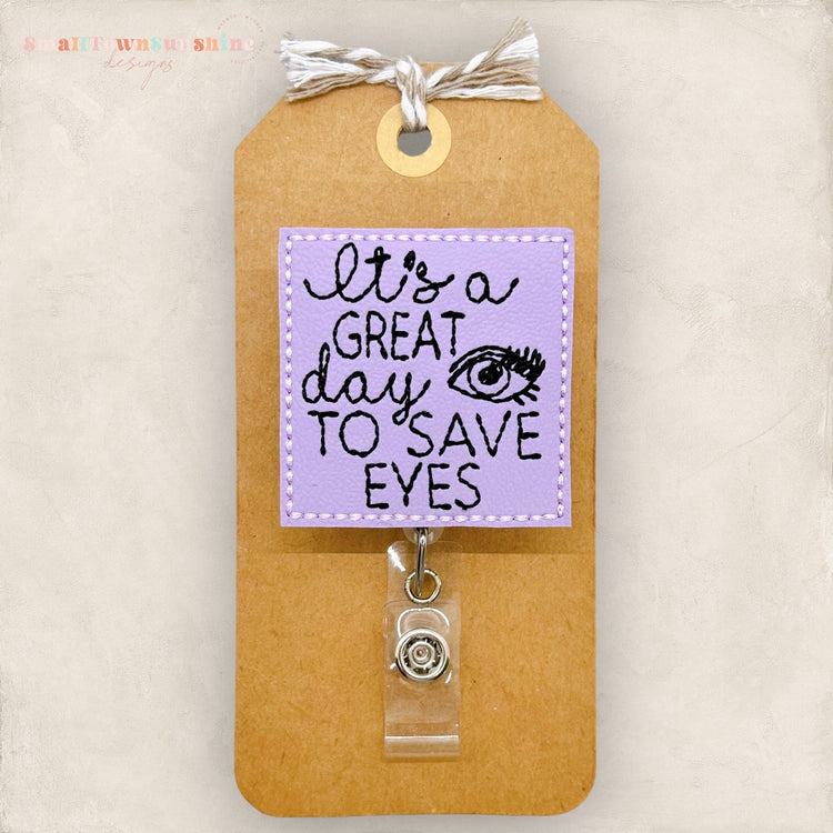 it's a great day to save eyes badge reel