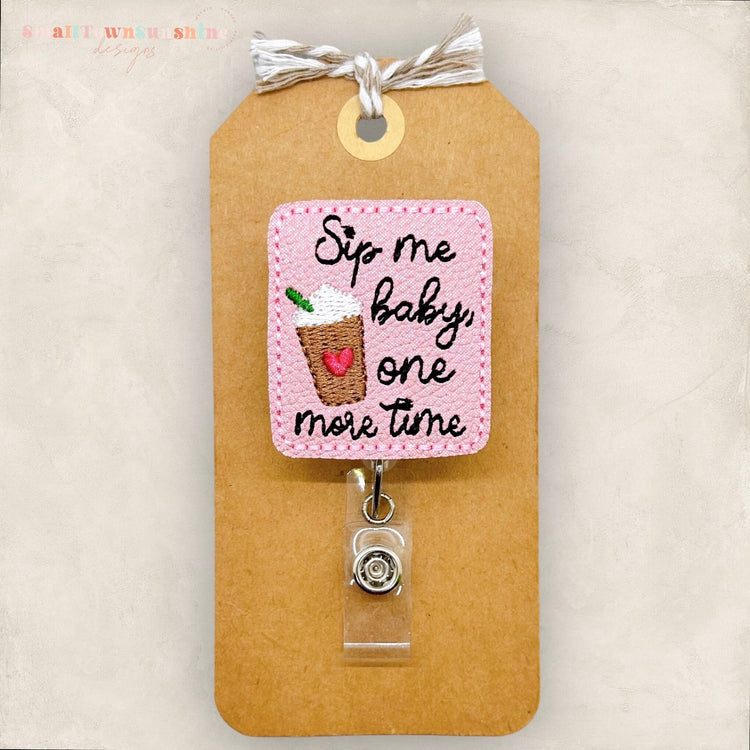 sip me baby one more time coffee badge reel