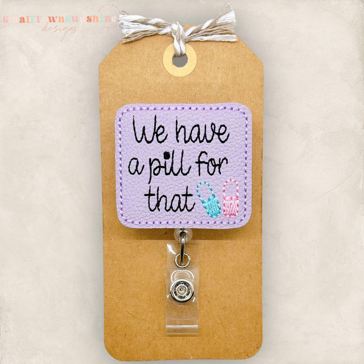 we have a pill for that badge reel