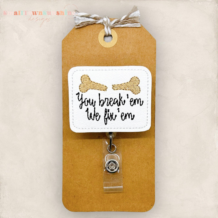 broken bones, you break em we fix em badge reel