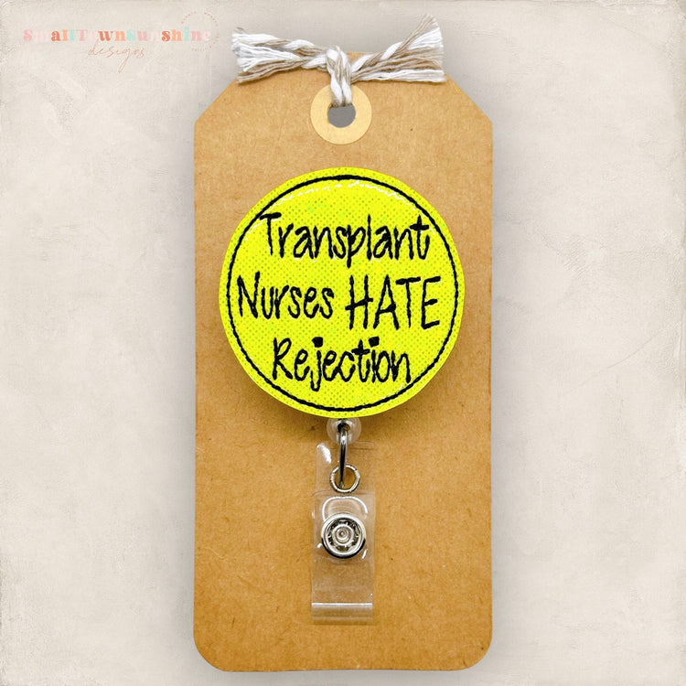 transplant nurses hate rejection badge reel