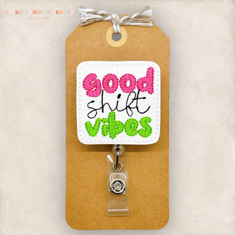 good shift vibes embroidered badge reel topper