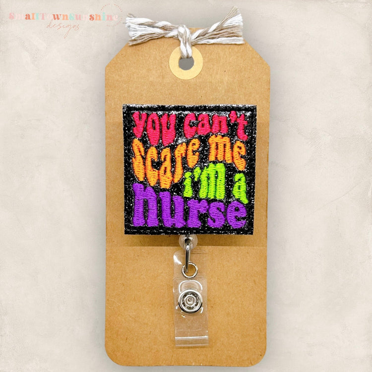 You Can’t Scare Me I’m a Nurse Badge Topper