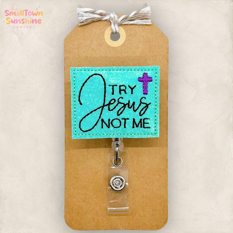 Try Jesus Not Me Badge Topper