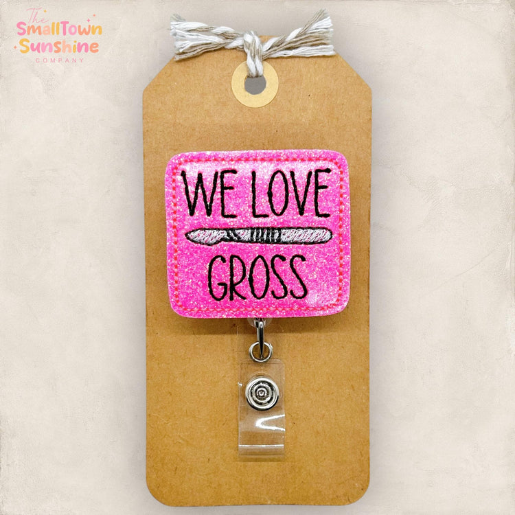 We Love Gross Badge Topper
