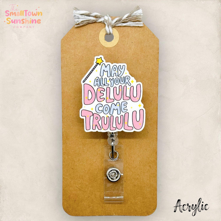 May All Your Delulu Come Trululu Badge Topper