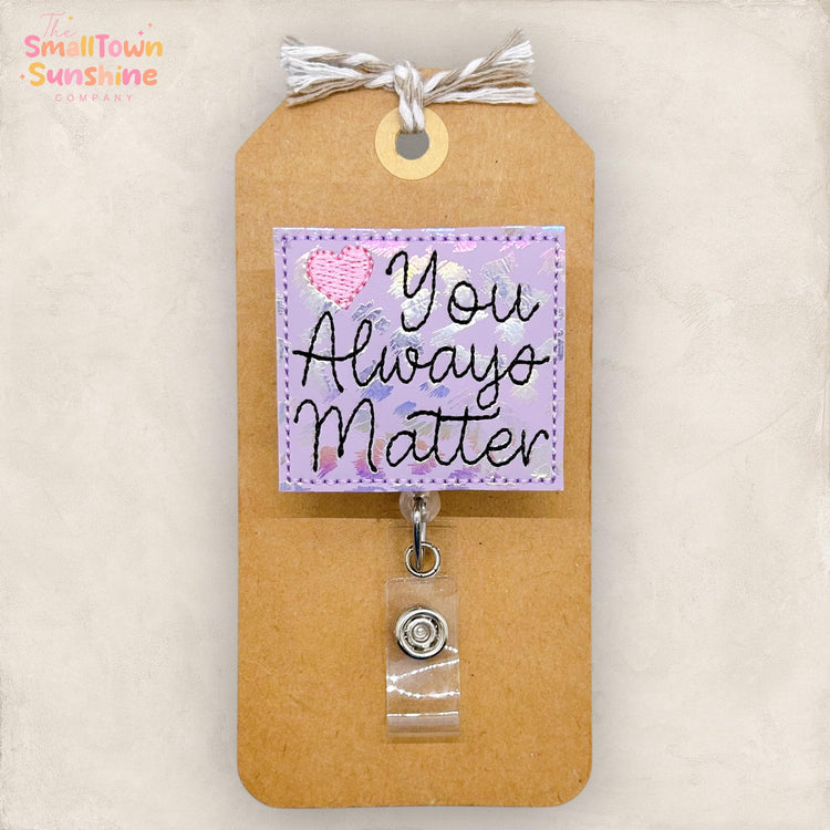 You Always Matter Badge Topper