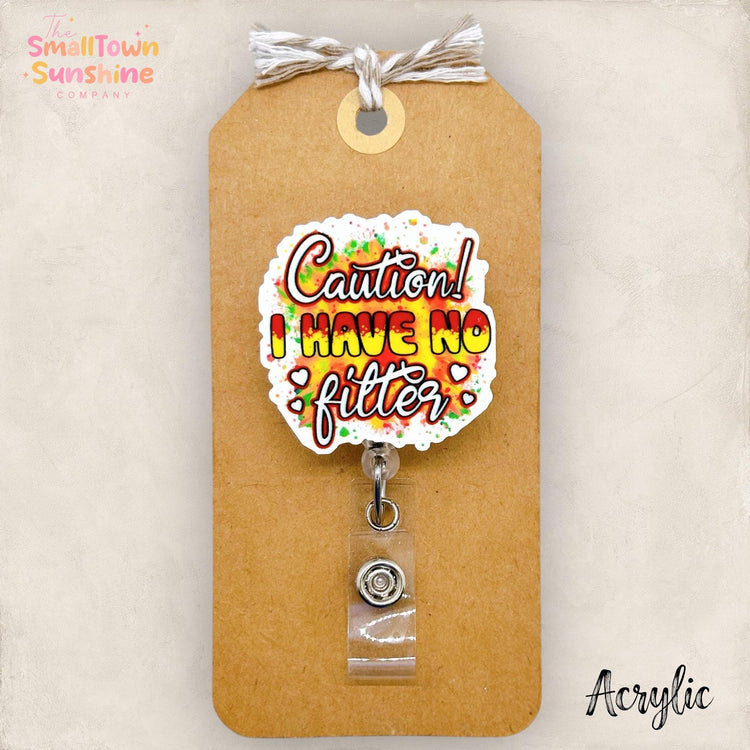 Caution I Have No Filter Badge Topper