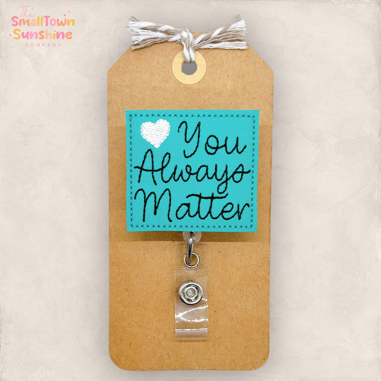You Always Matter Badge Topper