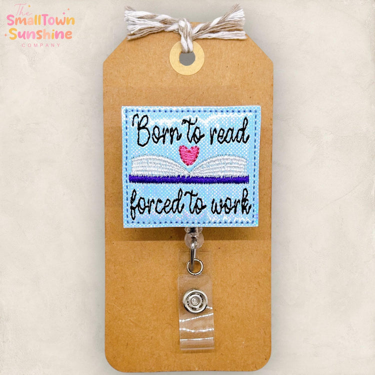 Born to Read Forced to Work, Librarian Badge, Teacher Lanyard, Nurse Badge Clip, Coworker Gift, Bookish, Name Tag, Retractable ID Holder