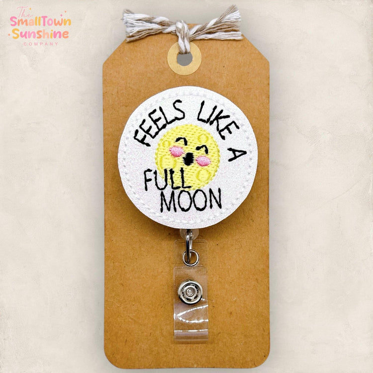 Feels Like a Full Moon Badge Reel, Funny Badge Reel, Nurse Badge Clip, Teacher Lanyard, Coworker Gift, Retractable ID Badge Holder | GLITTER