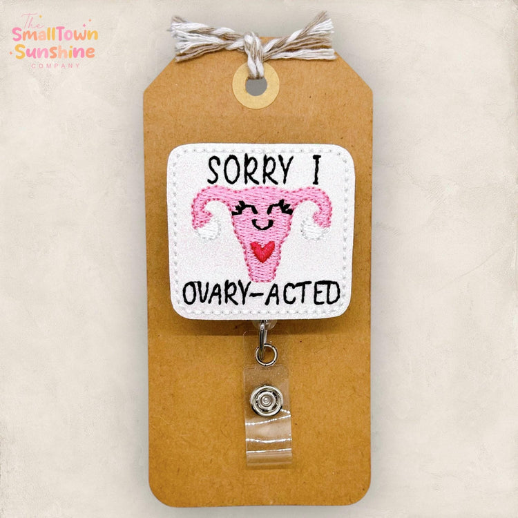 Sorry I Ovary-Acted Badge Reel, Uterus Badge Reel, Nurse Badge Clip, OBGYN Name Tag, Women’s Health Lanyard, Retractable ID Holder | GLITTER