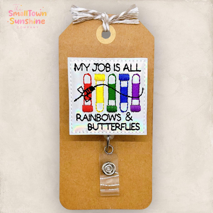 My Job is all Rainbows & Butterflies Badge Reel, Nurse Badge Clip, Phlebotomist Name Tag, Lanyard, Coworker Gift, Retractable ID Holder