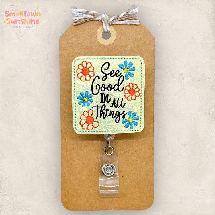 See Good in All Things Badge Reel, Positivity Badge, Nurse Badge Clip, Teacher Lanyard, Coworker Gift, RN Name Tag, Retractable ID Holder