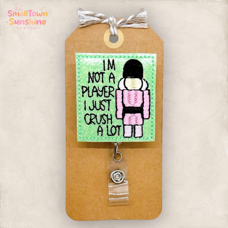 Not a Player I Just Crush A Lot, Nutcracker Badge Reel, Nurse Badge Clip, Teacher Lanyard, Coworker Gift, Retractable ID Holder | GLITTER