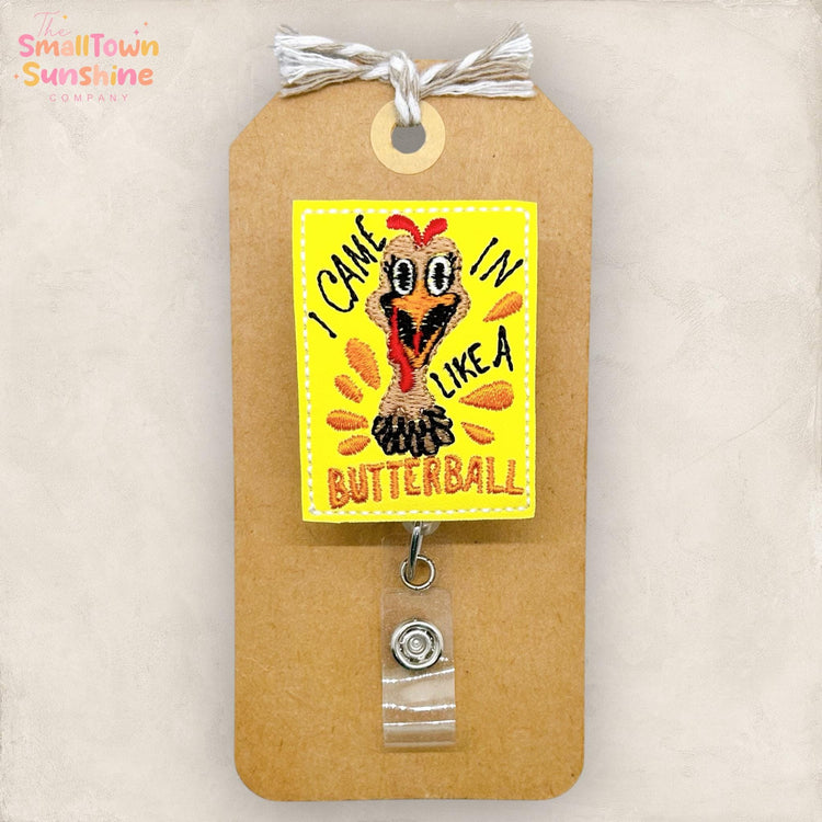 I Came in Like a Butterball Badge Reel, Funny Thanksgiving, Nurse Badge Clip, Teacher Lanyard, Coworker Gift, Topper, Retractable ID Holder