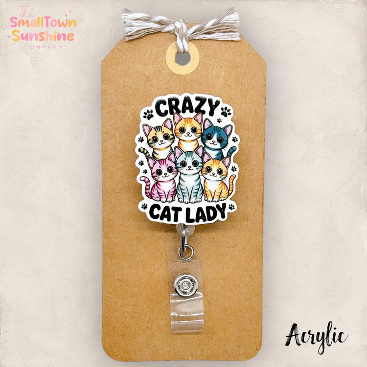 Crazy Cat Lady Retractable Badge Reel: Animal ID Holder, Name Tag, Topper, Coworker Gift, Lanyard, MRI Safe, Heavy Duty Options | ACRYLIC
