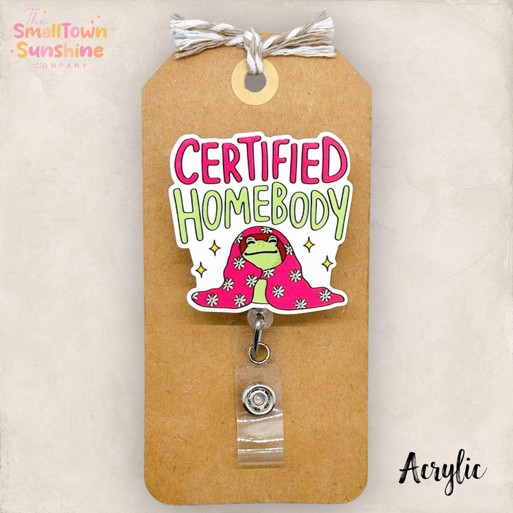 Certified Homebody Retractable Badge Reel: Funny ID Holder, Name Tag, Topper, Coworker Gift, Lanyard, MRI Safe, Heavy Duty Options | ACRYLIC