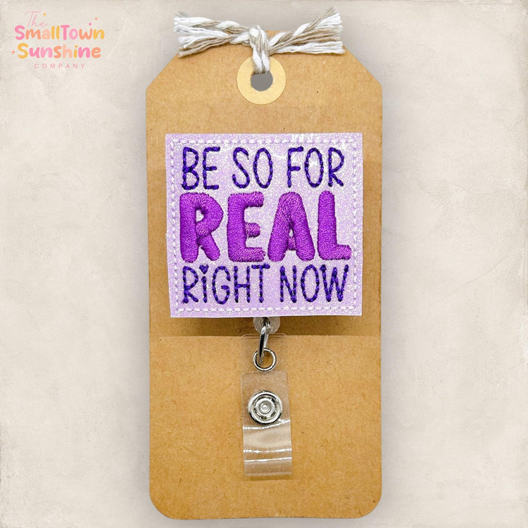 Be So For Real Right Now Retractable Badge Reel: Sassy ID Holder, Name Tag, Topper, Coworker Gift, Lanyard, MRI Safe, Heavy Duty | GLITTER