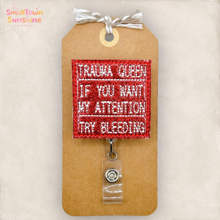 If You Want My Attention Retractable Badge Reel: Trauma Queen ID Holder, Name Tag, Coworker Gift, Lanyard, MRI Safe, Heavy Duty | GLITTER