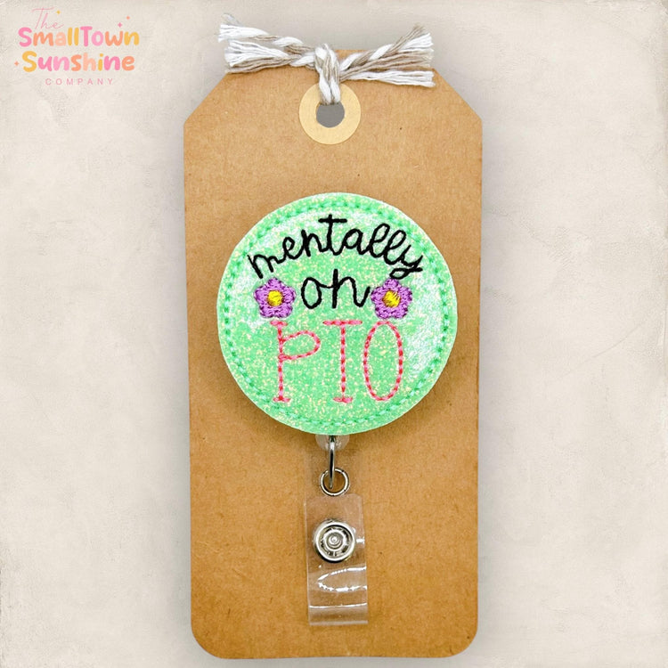 Mentally on PTO Retractable Badge Reel: Funny Id Holder, Name Tag, Topper, Coworker Gift, Lanyard, MRI Safe, Heavy Duty Option | GLITTER