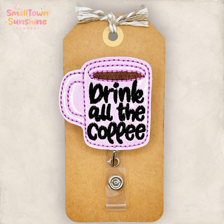 Drink All The Coffee Retractable Badge Reel: Funny Work Mug ID Holder, Name Tag, Swappable Topper, Lanyard, MRI Safe, Heavy Duty Options