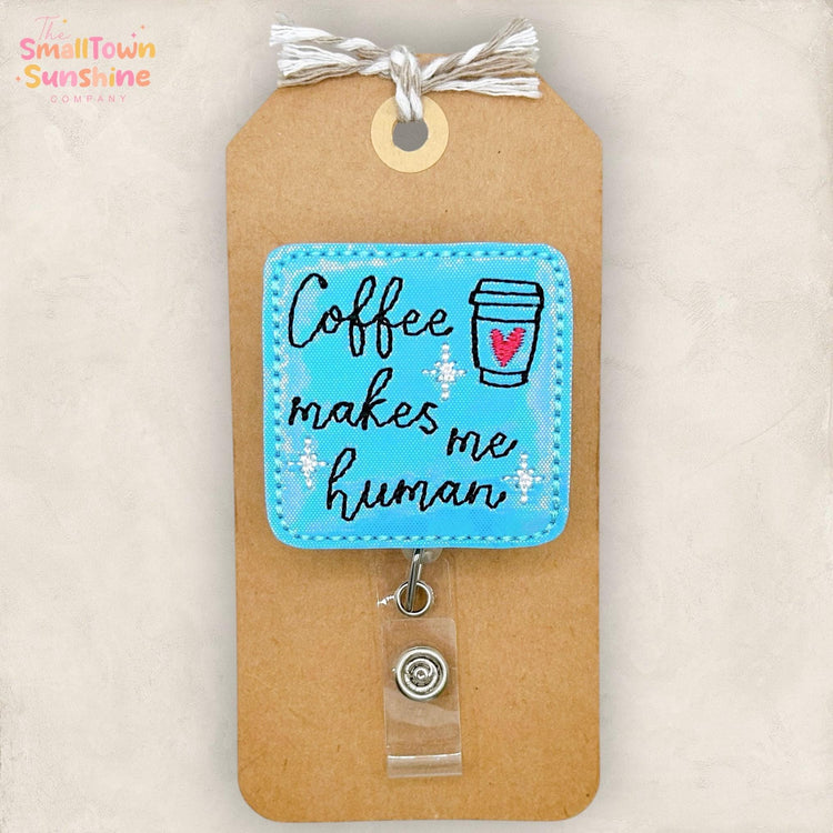 Coffee Makes Me Human Retractable Badge Reel: Funny Work ID Holder, Name Tag, Swappable Topper, Lanyard, MRI Safe, Heavy Duty Options