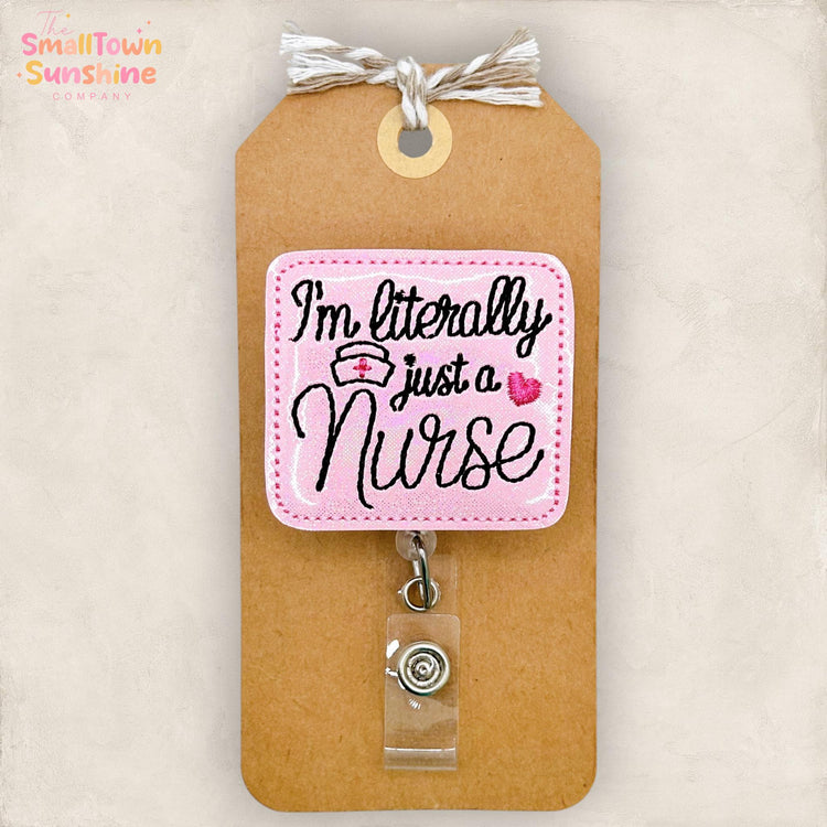 Iβm Literally Just a Nurse Retractable Badge Reel: ID Holder, Name Tag, Topper, Coworker Gift, Lanyard, MRI Safe, Heavy Duty Options