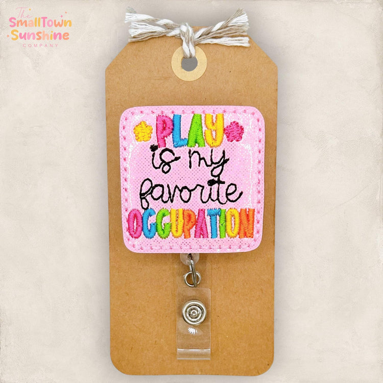 Play is My Favorite Occupation Retractable Badge Reel: ID Holder, Name Tag, Topper, Coworker Gift, Lanyard, MRI Safe, Heavy Duty Options