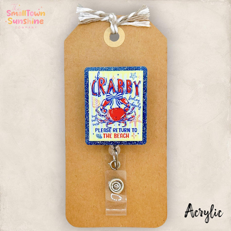 If Crabby Return to Beach Badge Reel, Crab Name Tag, Nurse Badge Clip, Teacher Lanyard, Coworker Gift, Retractable ID Holder | ACRYLIC