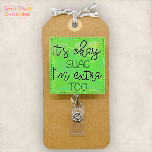 It’s Okay Guac I’m Extra Too Badge Topper