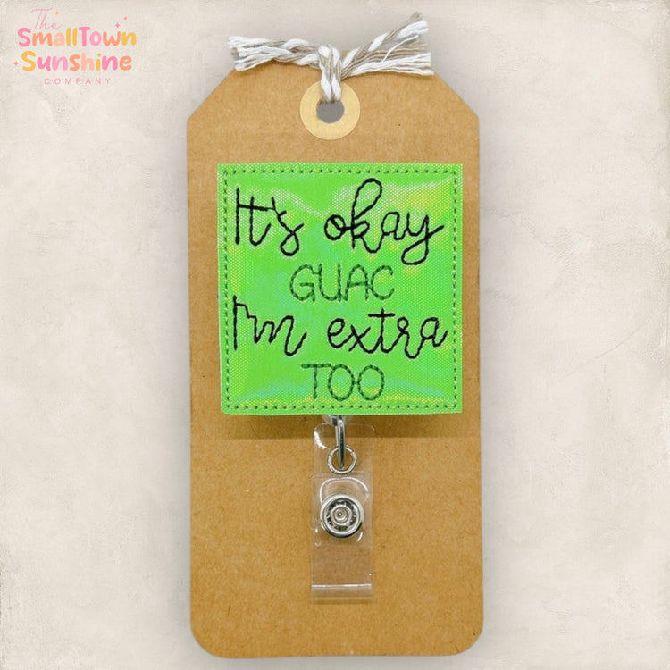 It’s Okay Guac I’m Extra Too Badge Topper