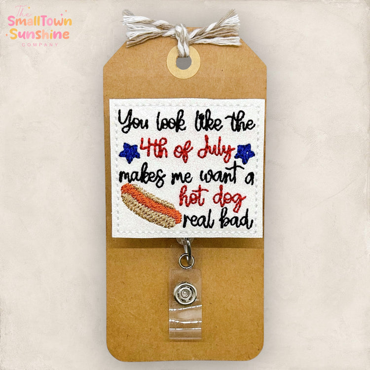 You Look Like the 4th of July Makes Me Want a Hot Dog Badge Topper