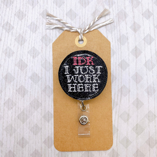IDK I Just Work Here Badge Topper