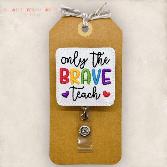 Only the Brave Teach Badge Topper