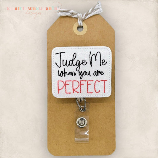 Judge Me When You’re Perfect Badge Topper