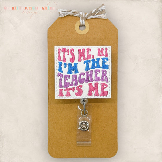 I’m the Teacher It’s Me Badge Topper