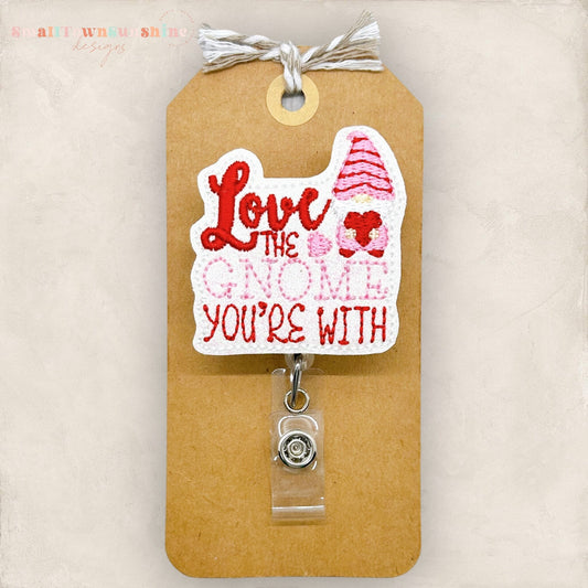 Love The Gnome You’re With Badge Topper