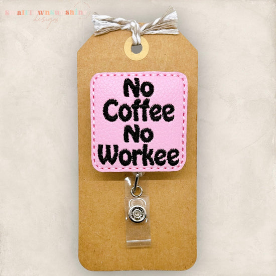No Coffee No Workee Badge Topper