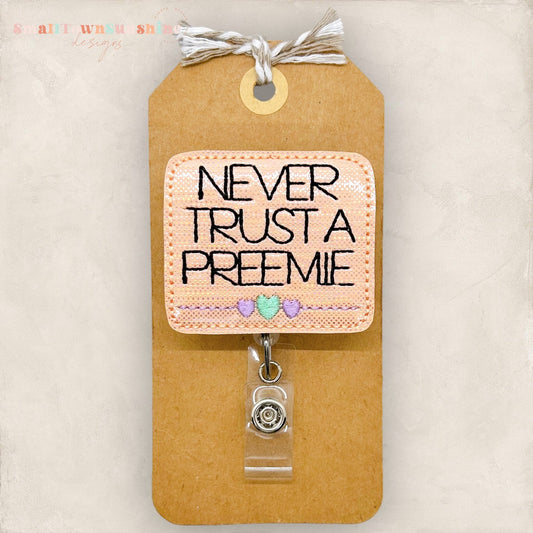 Never Trust a Preemie Badge Topper
